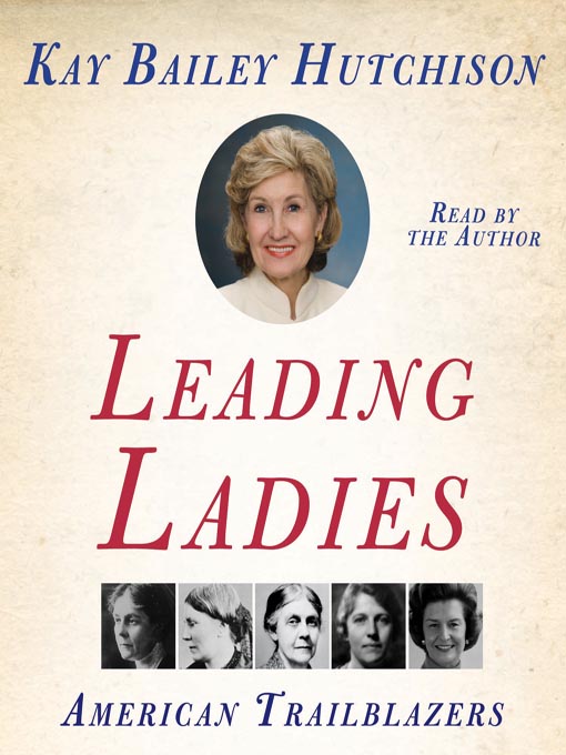 Title details for Leading Ladies by Kay Bailey Hutchison - Wait list